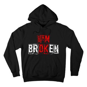 I'M Broken Invisible Illness I'M OK Broken Hoodie