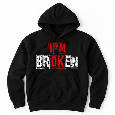 I'M Broken Invisible Illness I'M OK Broken Hoodie