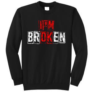 I'M Broken Invisible Illness I'M OK Broken Sweatshirt