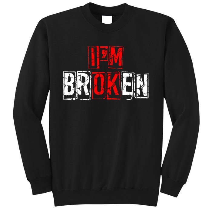 I'M Broken Invisible Illness I'M OK Broken Sweatshirt