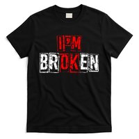 I'M Broken Invisible Illness I'M OK Broken T-Shirt