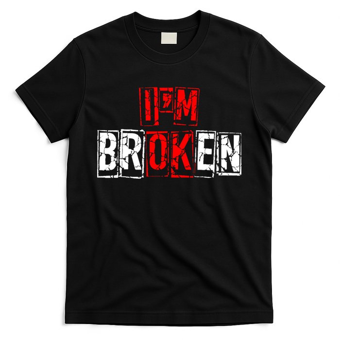 I'M Broken Invisible Illness I'M OK Broken T-Shirt