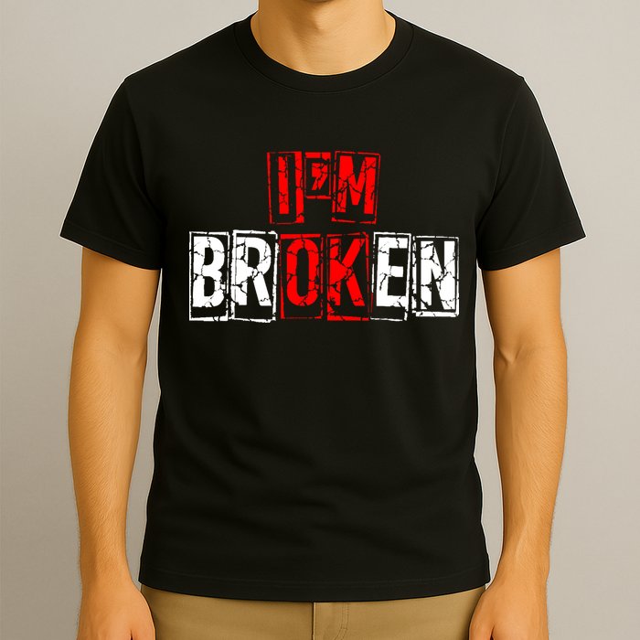I'M Broken Invisible Illness I'M OK Broken T-Shirt