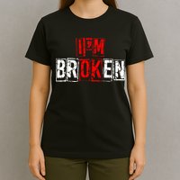 I'M Broken Invisible Illness I'M OK Broken T-Shirt