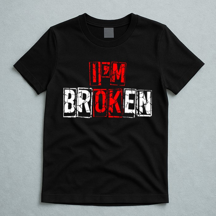 I'M Broken Invisible Illness I'M OK Broken T-Shirt