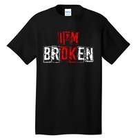 I'M Broken Invisible Illness I'M OK Broken Tall T-Shirt