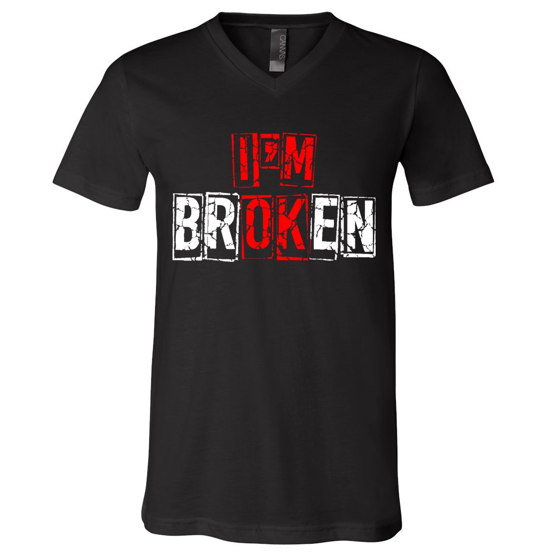 I'M Broken Invisible Illness I'M OK Broken V-Neck T-Shirt