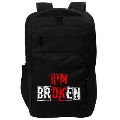 I'M Broken Invisible Illness I'M OK Broken Impact Tech Backpack
