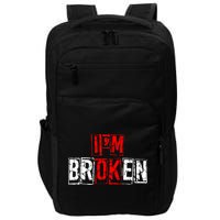 I'M Broken Invisible Illness I'M OK Broken Impact Tech Backpack
