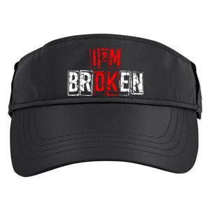 I'M Broken Invisible Illness I'M OK Broken Adult Drive Performance Visor