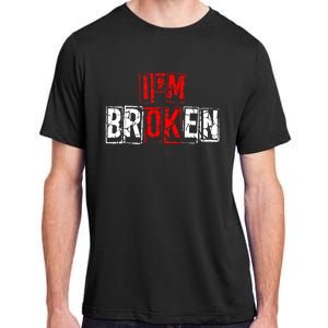 I'M Broken Invisible Illness I'M OK Broken Adult ChromaSoft Performance T-Shirt