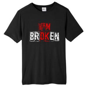 I'M Broken Invisible Illness I'M OK Broken Tall Fusion ChromaSoft Performance T-Shirt