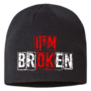 I'M Broken Invisible Illness I'M OK Broken Sustainable Beanie