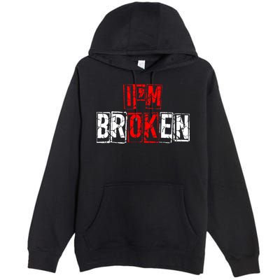 I'M Broken Invisible Illness I'M OK Broken Premium Pullover Hoodie