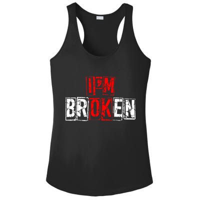 I'M Broken Invisible Illness I'M OK Broken Ladies PosiCharge Competitor Racerback Tank