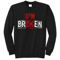 I'M Broken Invisible Illness I'M OK Broken Tall Sweatshirt