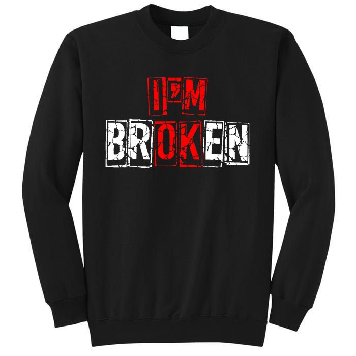 I'M Broken Invisible Illness I'M OK Broken Tall Sweatshirt