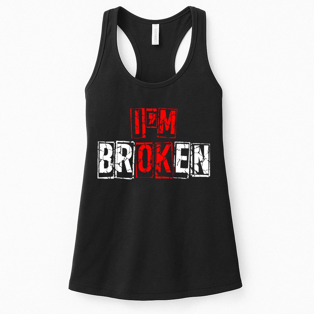 I'M Broken Invisible Illness I'M OK Broken Womens Tank Top