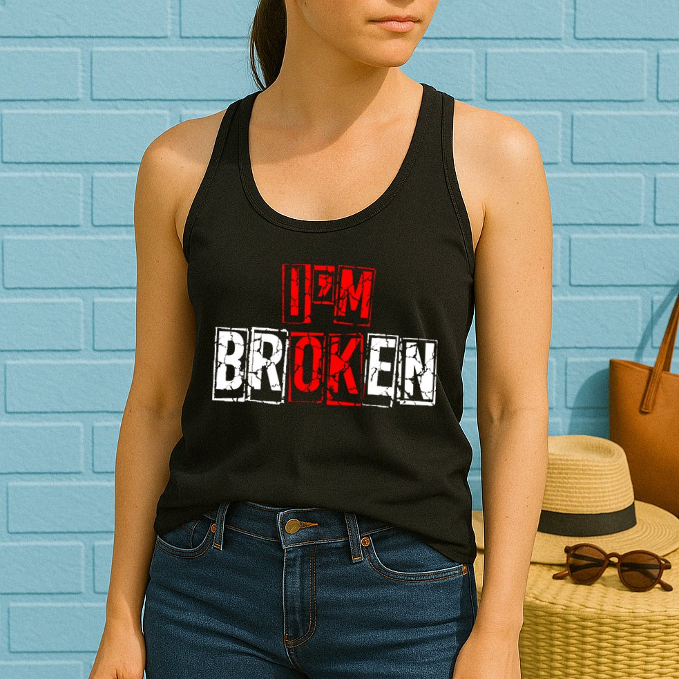 I'M Broken Invisible Illness I'M OK Broken Womens Tank Top
