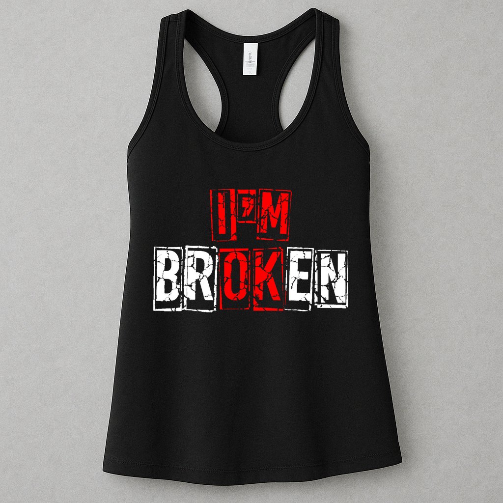 I'M Broken Invisible Illness I'M OK Broken Womens Tank Top