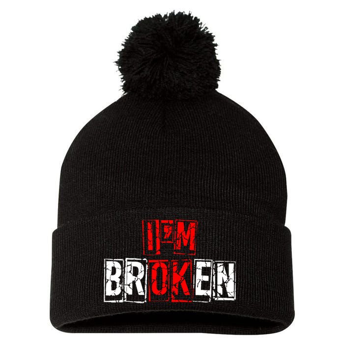 I'M Broken Invisible Illness I'M OK Broken Pom Pom 12in Knit Beanie