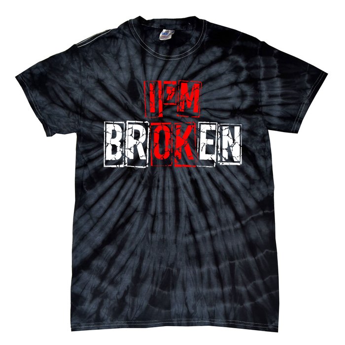 I'M Broken Invisible Illness I'M OK Broken Tie-Dye T-Shirt