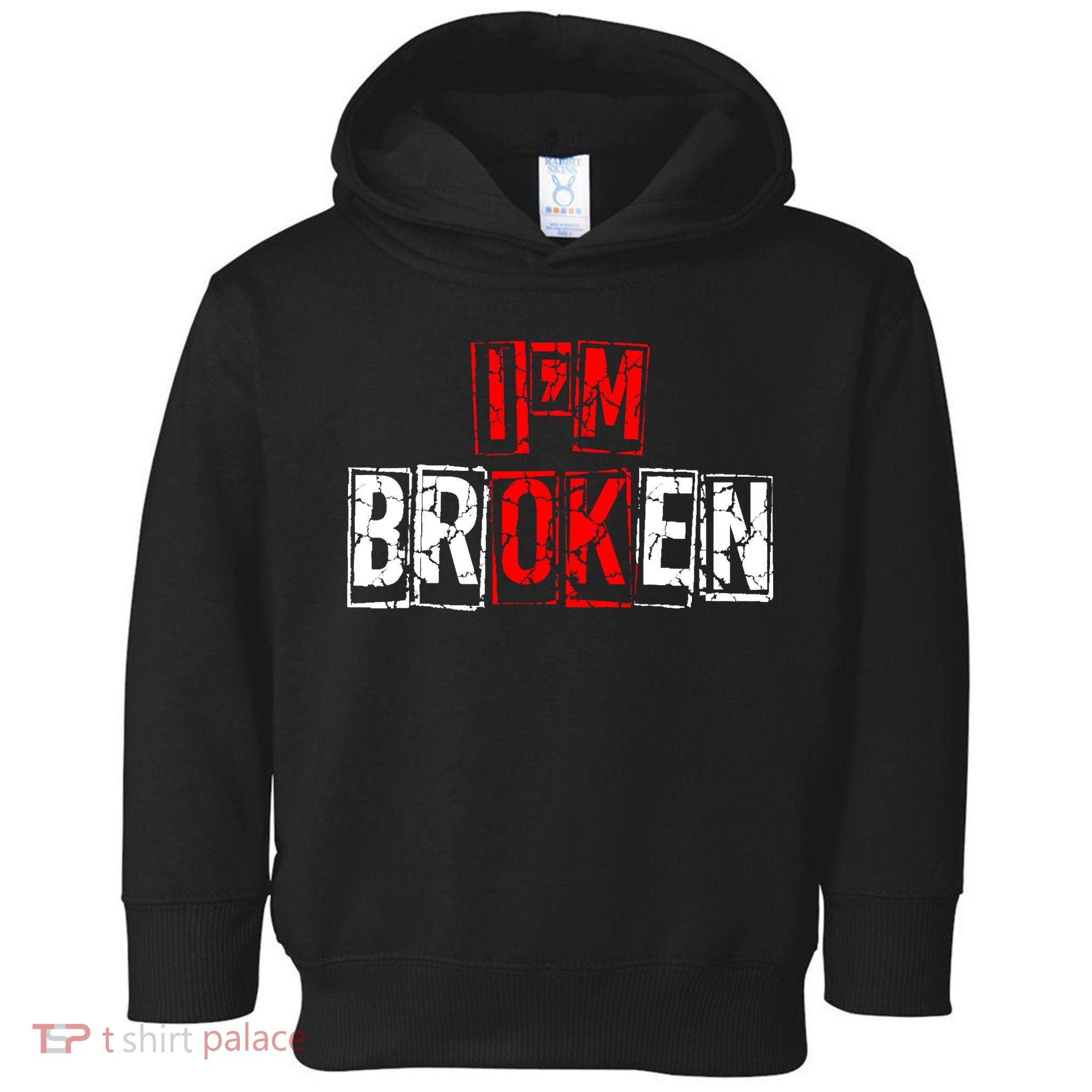 I'M Broken Invisible Illness I'M OK Broken Toddler Hoodie