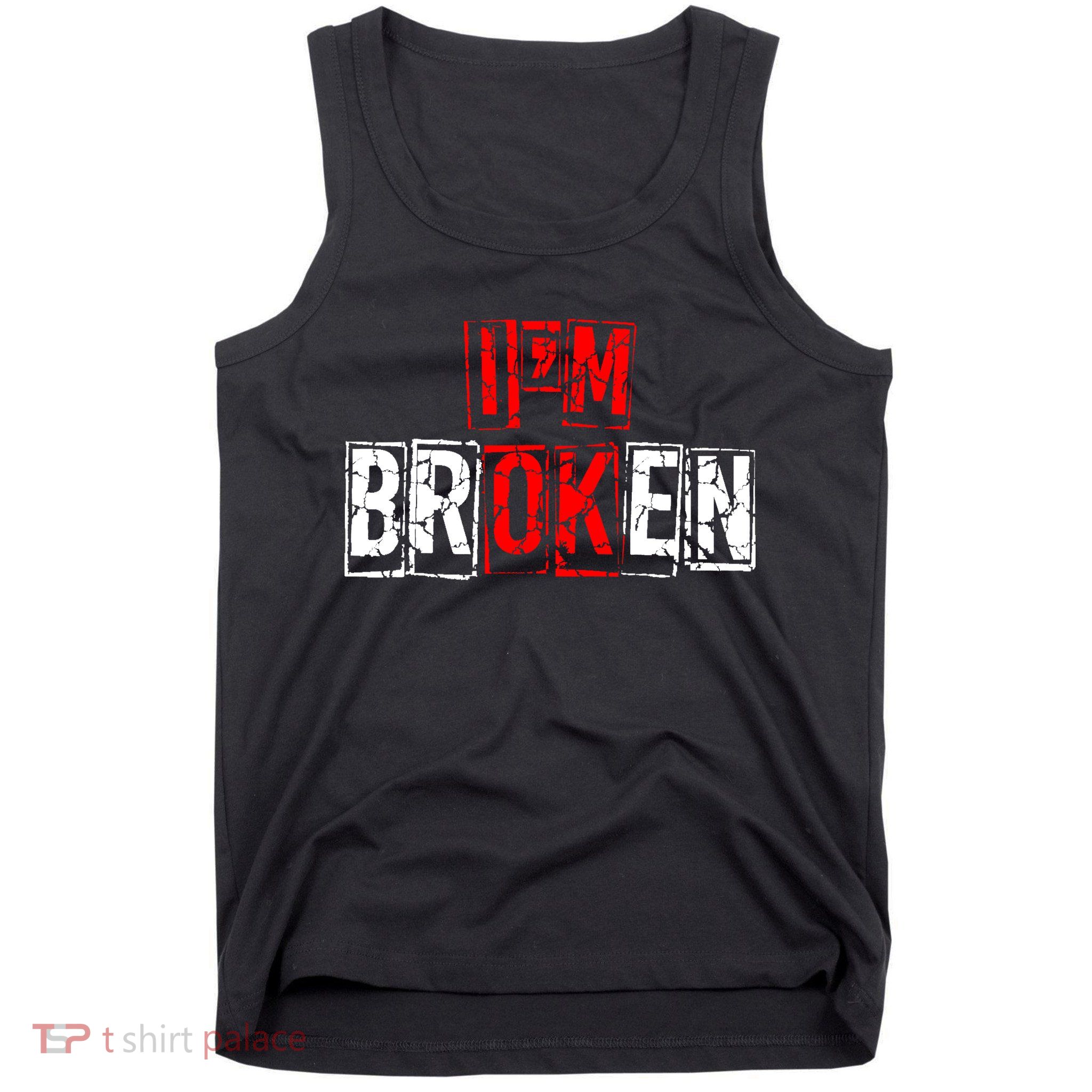 I'M Broken Invisible Illness I'M OK Broken Tank Top