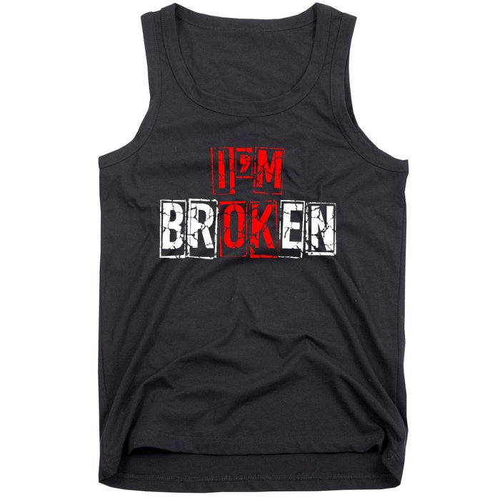 I'M Broken Invisible Illness I'M OK Broken Tank Top