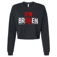 I'M Broken Invisible Illness I'M OK Broken Cropped Pullover Crew