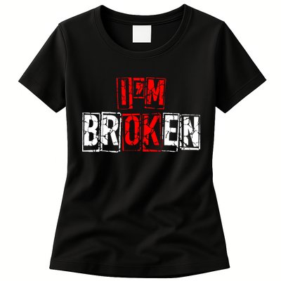 I'M Broken Invisible Illness I'M OK Broken Womens T-Shirt