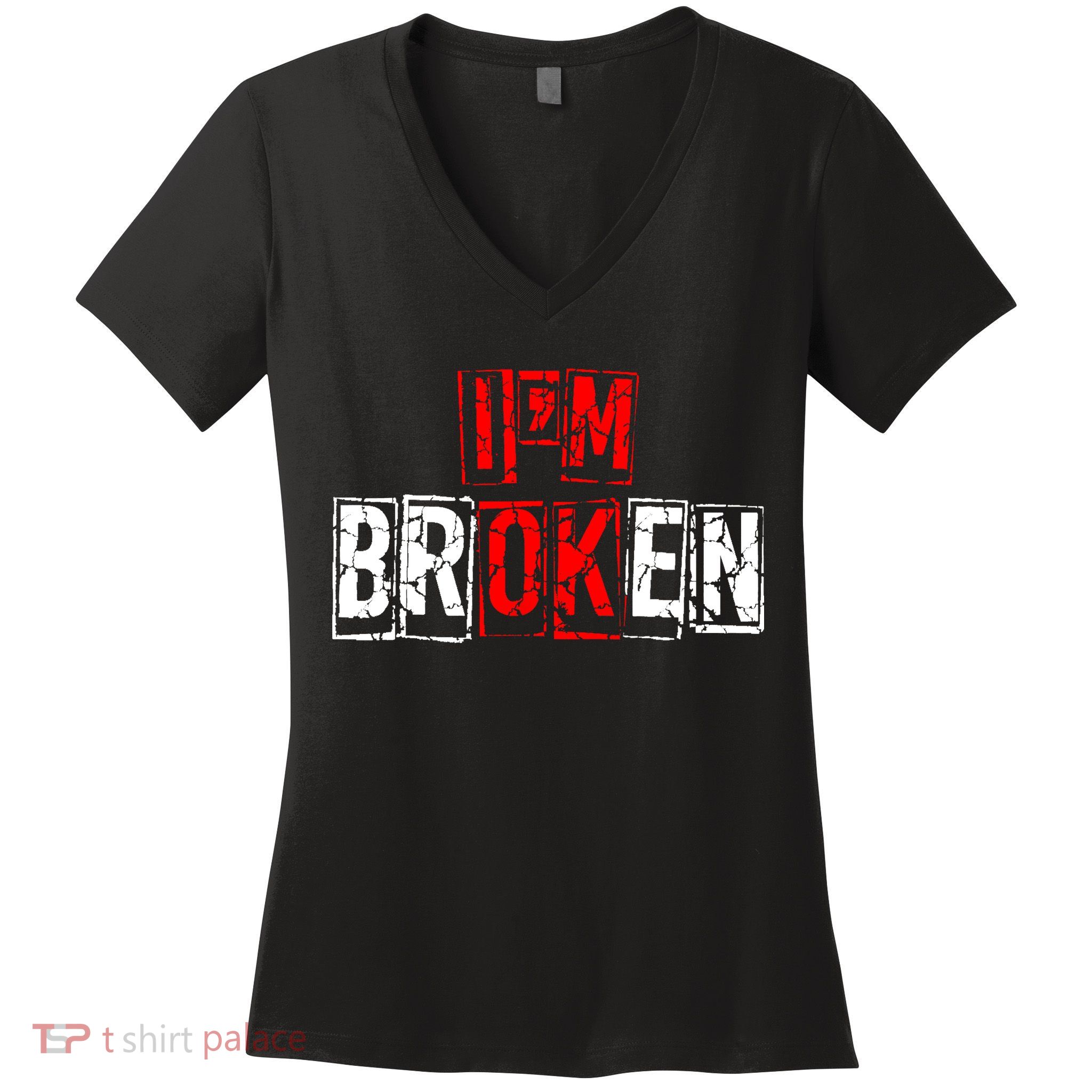 I'M Broken Invisible Illness I'M OK Broken Women's V-Neck T-Shirt