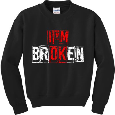 I'M Broken Invisible Illness I'M OK Broken Kids Sweatshirt