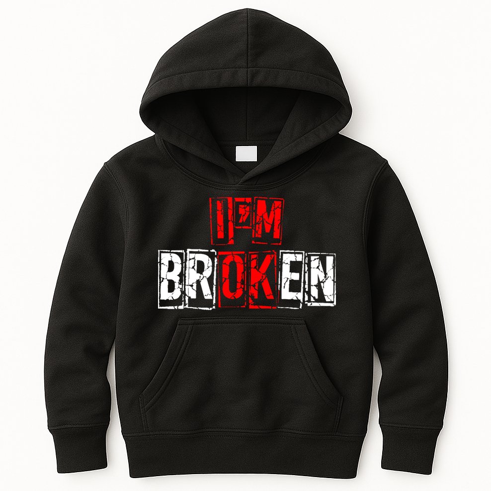 I'M Broken Invisible Illness I'M OK Broken Kids Hoodie