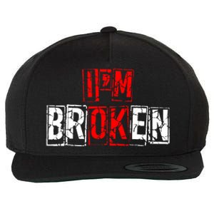 I'M Broken Invisible Illness I'M OK Broken Wool Snapback Cap