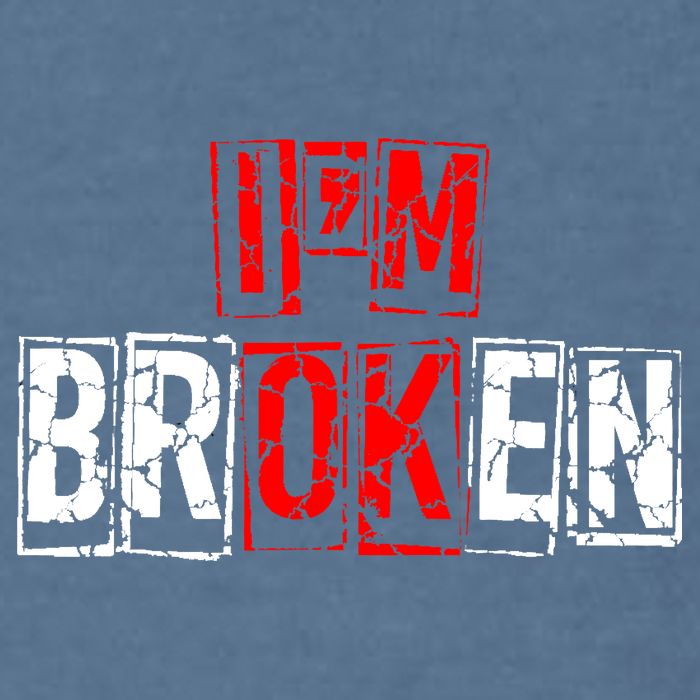 I'M Broken Invisible Illness I'M OK Broken Garment-Dyed Sweatshirt