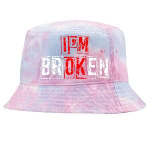 I'M Broken Invisible Illness I'M OK Broken Tie-Dyed Bucket Hat