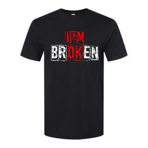 I'M Broken Invisible Illness I'M OK Broken Softstyle CVC T-Shirt