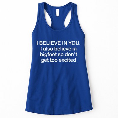 I Believe In You I Also Believe In Bigfoot So Don't Get Too  Womens Tank Top