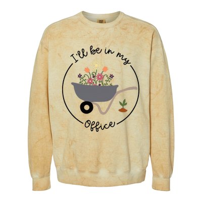 ILl Be In My Office Wheelbarrow Garden Lover Colorblast Crewneck Sweatshirt