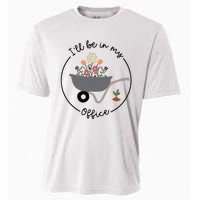 ILl Be In My Office Wheelbarrow Garden Lover Cooling Performance Crew T-Shirt