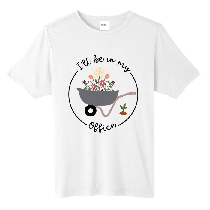 ILl Be In My Office Wheelbarrow Garden Lover Tall Fusion ChromaSoft Performance T-Shirt