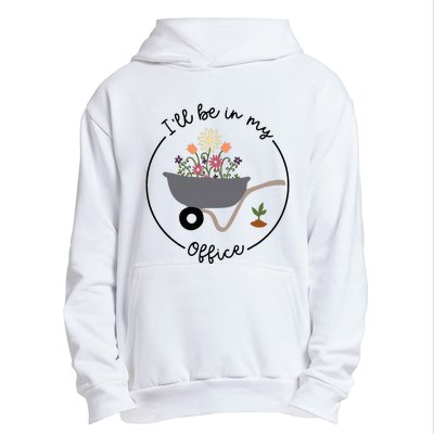 ILl Be In My Office Wheelbarrow Garden Lover Urban Pullover Hoodie