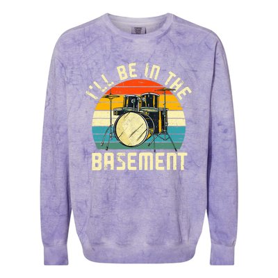 I'll Be In The Basement Drums Drummers Drum Kit Owner Colorblast Crewneck Sweatshirt