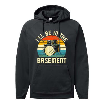 I'll Be In The Basement Drums Drummers Drum Kit Owner Performance Fleece Hoodie