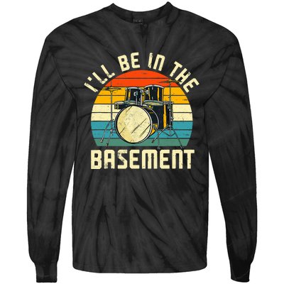 I'll Be In The Basement Drums Drummers Drum Kit Owner Tie-Dye Long Sleeve Shirt