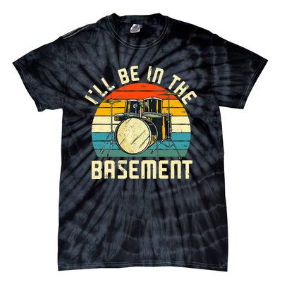 I'll Be In The Basement Drums Drummers Drum Kit Owner Tie-Dye T-Shirt