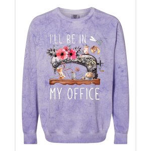 Ill Be In My Office Sewing Room Sewing Quilting Lovers Colorblast Crewneck Sweatshirt