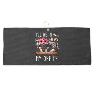 Ill Be In My Office Sewing Room Sewing Quilting Lovers Large Microfiber Waffle Golf Towel