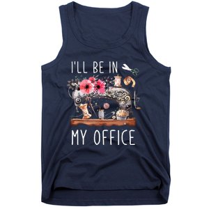 Ill Be In My Office Sewing Room Sewing Quilting Lovers Tank Top